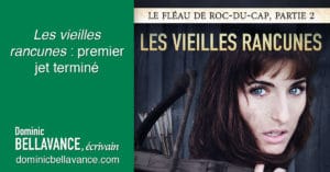 Les vieille rancunes : premier jet terminé