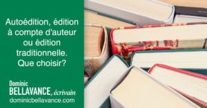 Autoédition, édition à compte d’auteur ou édition traditionnelle. Que choisir?