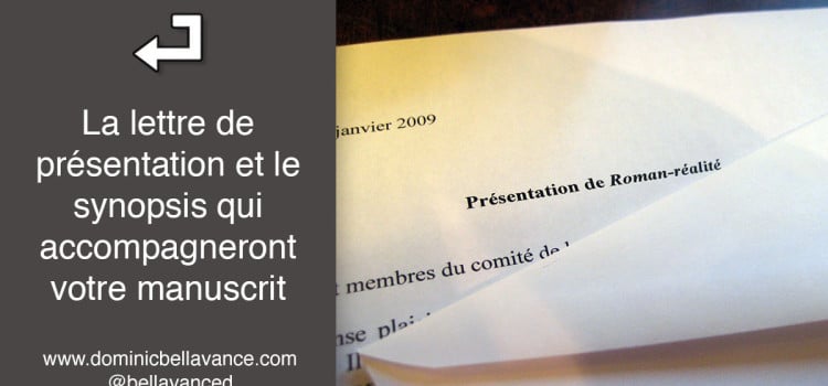 La lettre de présentation et le synopsis qui accompagneront votre manuscrit