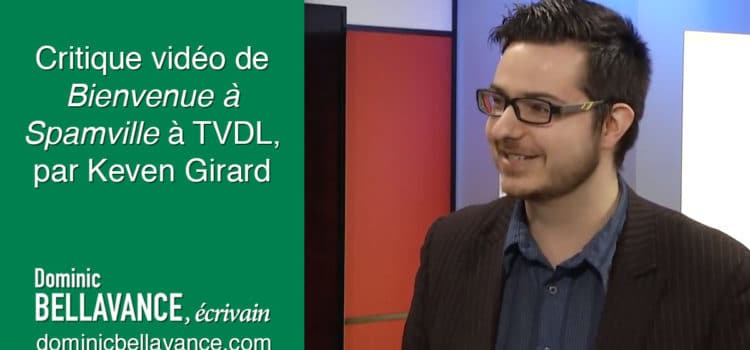 Critique vidéo de <i>Bienvenue à Spamville</i> à TVDL, par Keven Girard