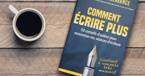 Comment écrire plus : 50 conseils d'auteur pour maximiser vos séances d'écriture