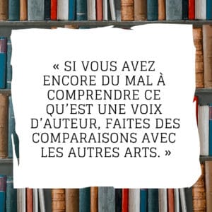 Si vous avez encore du mal à comprendre ce qu’est une voix d’auteur, faites des comparaisons avec les autres arts.