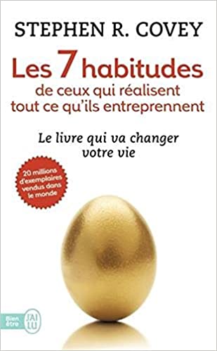 Les 7 habitudes de ceux qui réalisent tout ce qu’ils entreprennent, de Stephen R. Covey