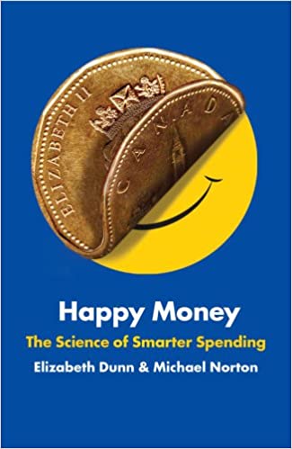 Happy Money : The Science of Smarter Spending, par Elizabeth Dunn