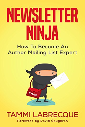 Newsletter Ninja : How to Become an Author Mailing List Expert, par Tammi Labrecque