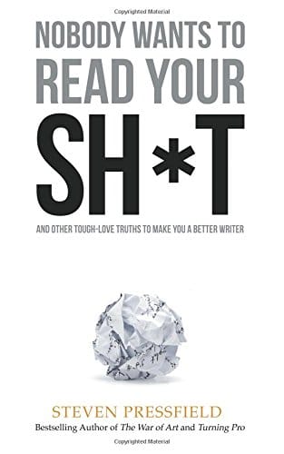 Nobody Wants to Read Your Shit, de Steven Pressfield
